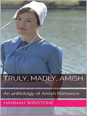 cover image of Truly, Madly, Amish an Anthology of Amish Romance